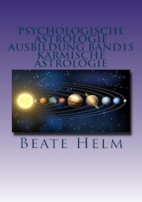 Psychologische Astrologie - Ausbildung Band 15: Karmische Astrologie