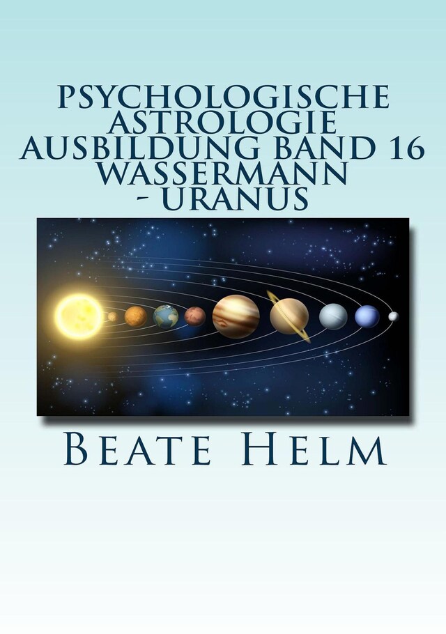 Book cover for Psychologische Astrologie - Ausbildung Band 16: Wassermann - Uranus
