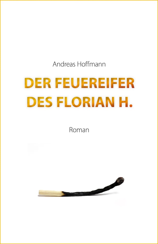 Okładka książki dla Der Feuereifer des Florian H.