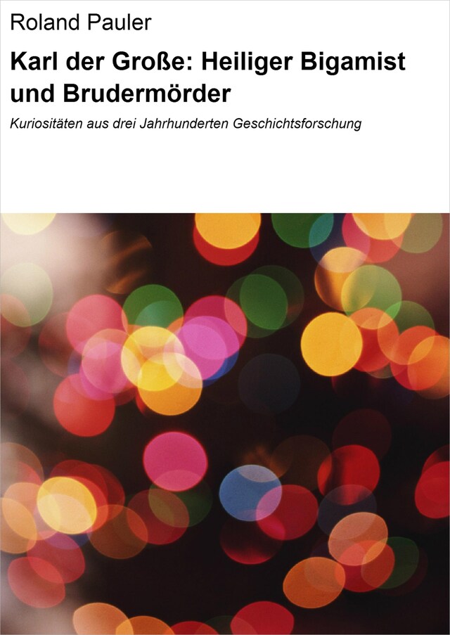 Book cover for Karl der Große: Heiliger Bigamist und Brudermörder
