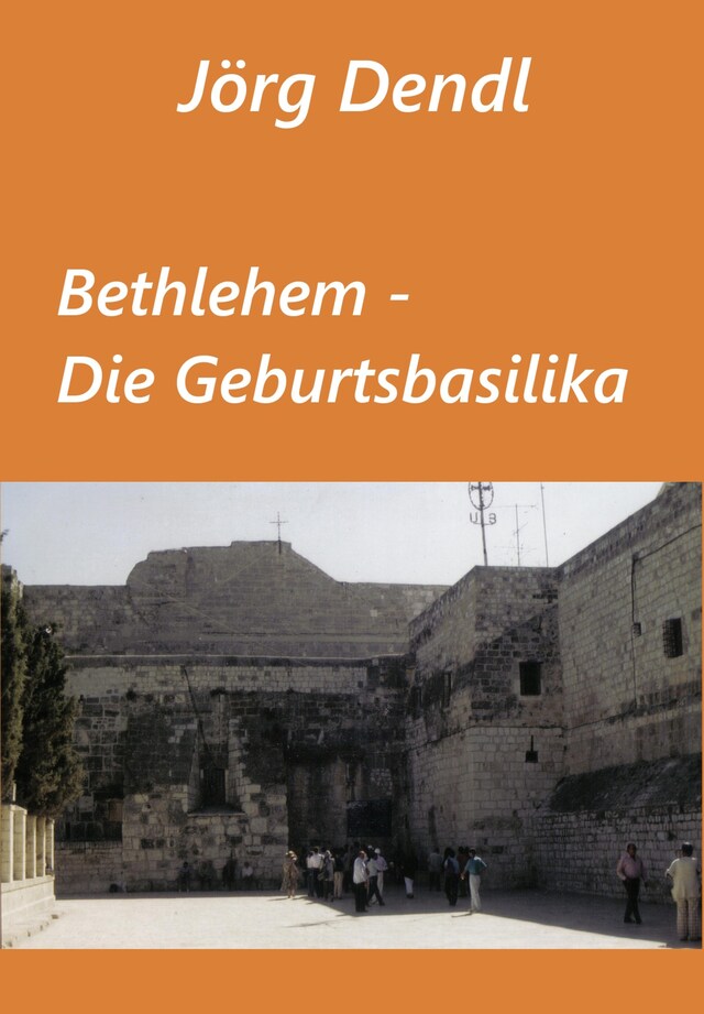 Kirjankansi teokselle Bethlehem - Die Geburtsbasilika