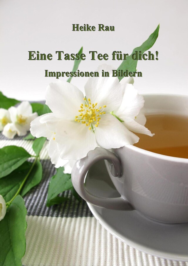 Boekomslag van Eine Tasse Tee für dich! - Impressionen in Bildern