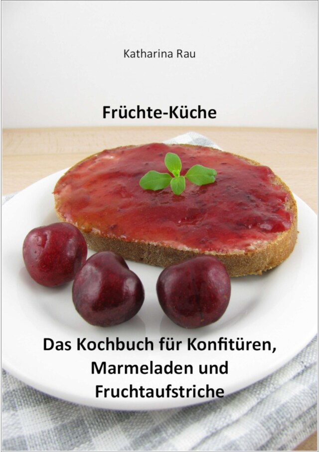 Buchcover für Früchte-Küche: Das Kochbuch für Konfitüren, Marmeladen und Fruchtaufstriche