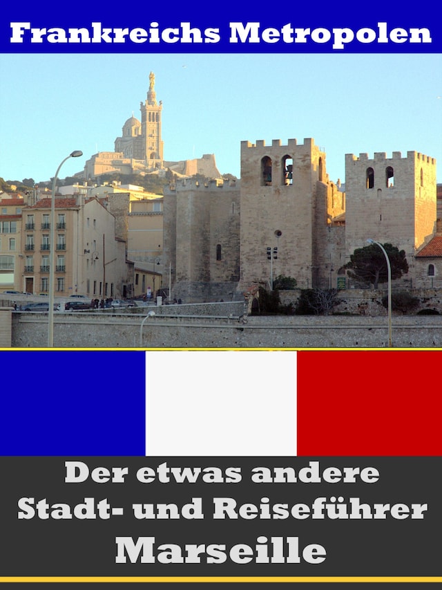 Buchcover für Marseille - Der etwas andere Stadt- und Reiseführer - Mit Reise - Wörterbuch Deutsch-Französisch