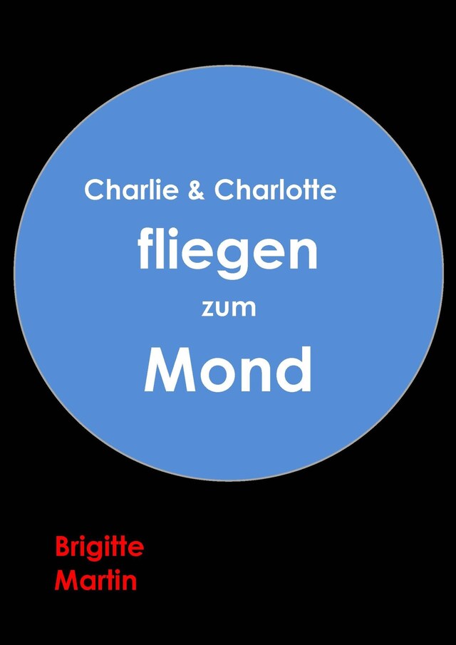 Buchcover für Charlie & Charlotte fliegen zum Mond - Ein wahres Storchenabenteuer
