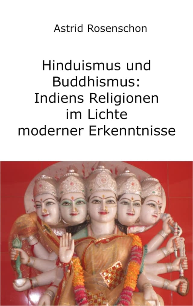 Bogomslag for Hinduismus und Buddhismus: Indiens Religionen im Lichte moderner Erkenntnisse