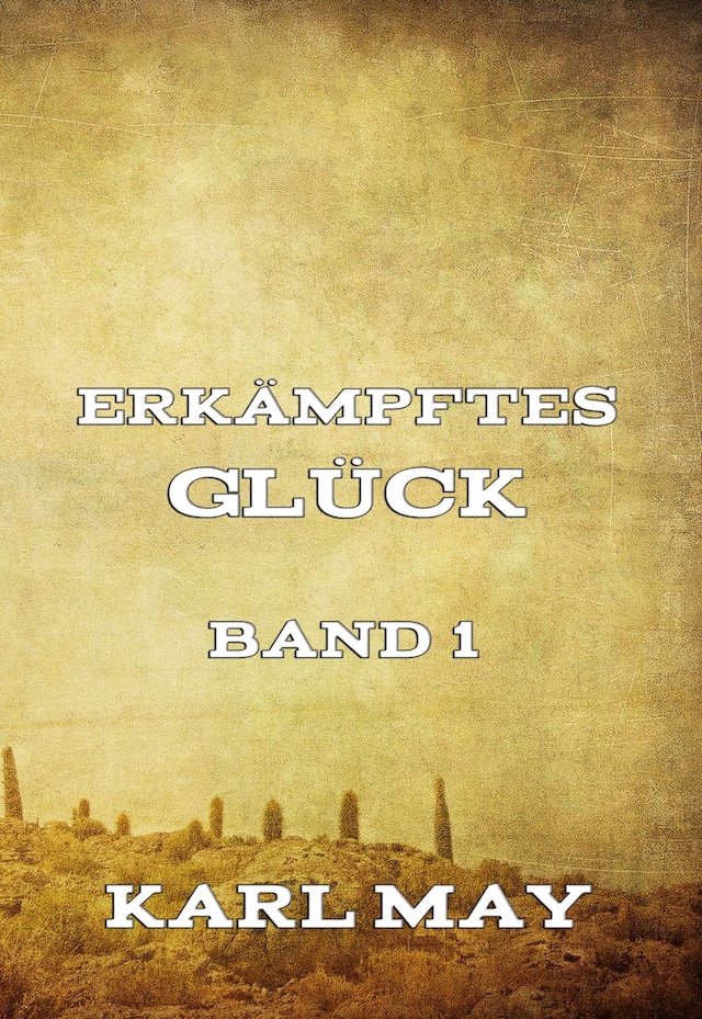 Book cover for Erkämpftes Glück, Band 1