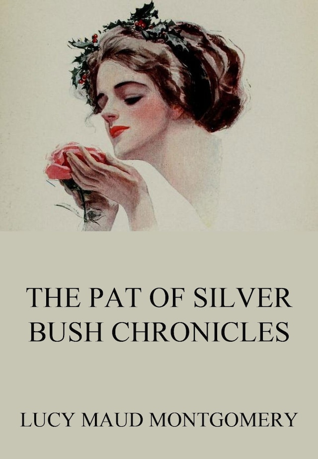Book cover for The Pat of Silver Bush Chronicles