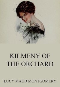 Kilmeny Of The Orchard