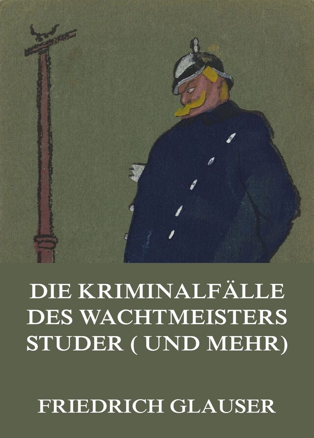 Book cover for Die Kriminalfälle des Wachtmeisters Studer (und mehr)