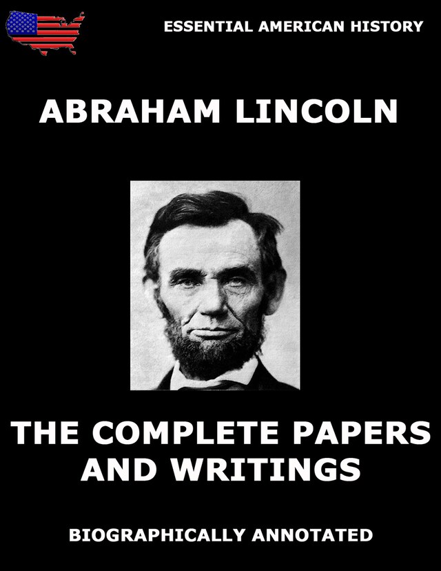Book cover for The Complete Papers And Writings Of Abraham Lincoln