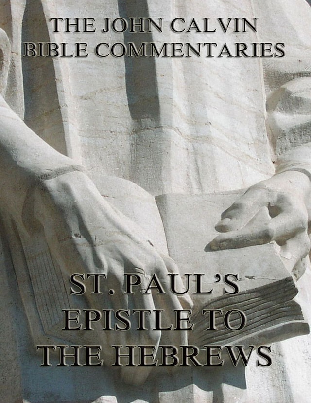 Book cover for John Calvin's Commentaries On St. Paul's Epistle To The Hebrews