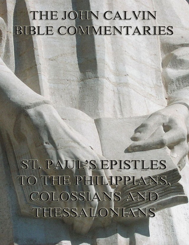 Buchcover für John Calvin's Commentaries On St. Paul's Epistles To The Philippians, Colossians And Thessalonians