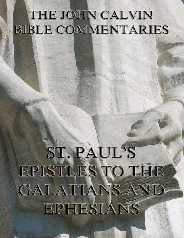 Boekomslag van John Calvin's Commentaries On St. Paul's Epistles To The Galatians And Ephesians