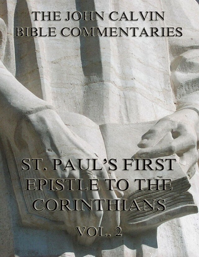 Book cover for John Calvin's Commentaries On St. Paul's First Epistle To The Corinthians Vol. 2