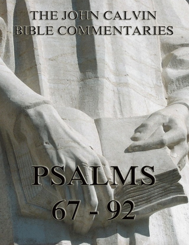 Okładka książki dla John Calvin's Commentaries On The Psalms 67 - 92