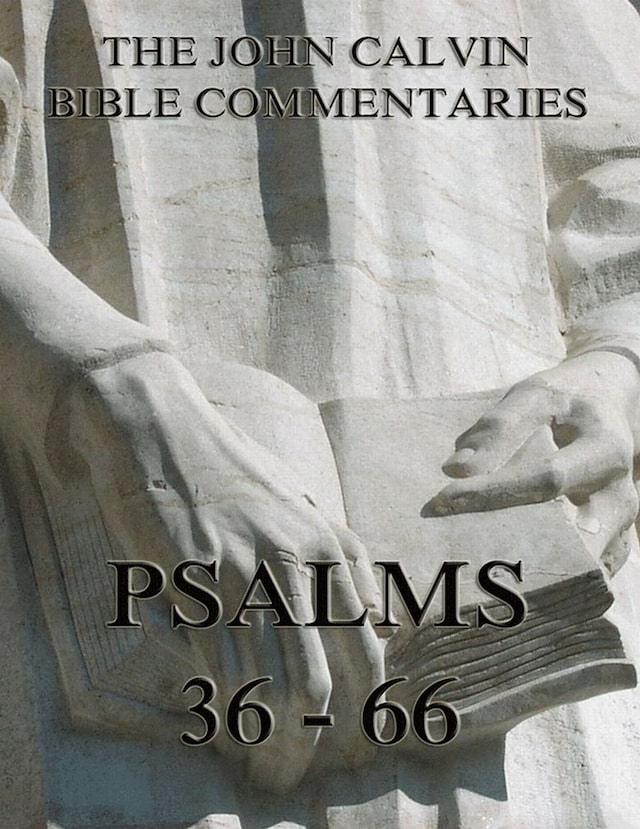 Okładka książki dla John Calvin's Commentaries On The Psalms 36 - 66