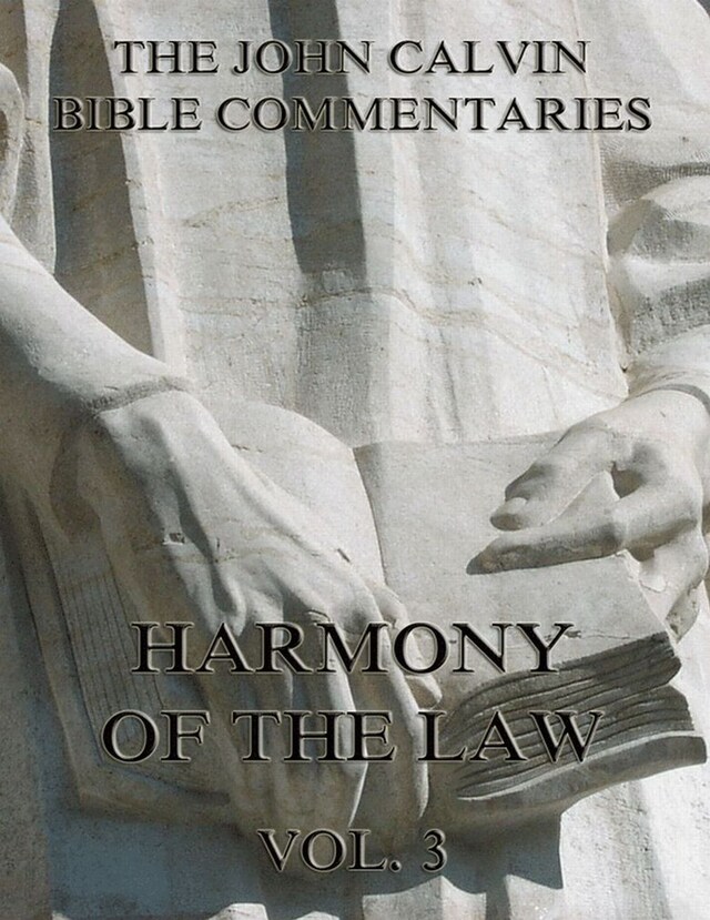 Okładka książki dla John Calvin's Commentaries On The Harmony Of The Law Vol. 3