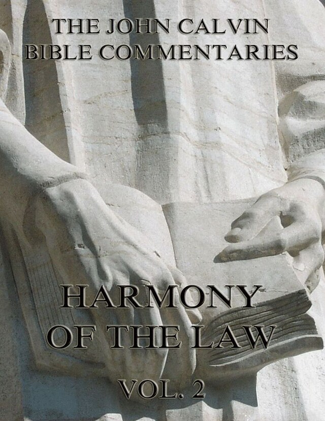 Book cover for John Calvin's Commentaries On The Harmony Of The Law Vol. 2