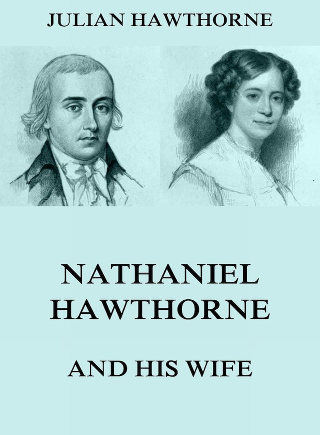 Book cover for Nathaniel Hawthorne And His Wife