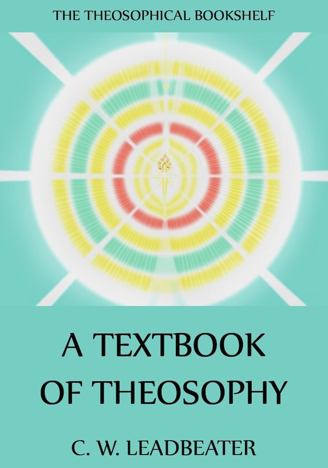 Book cover for A Textbook Of Theosophy