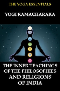 The Inner Teachings Of The Philosophies and Religions of India