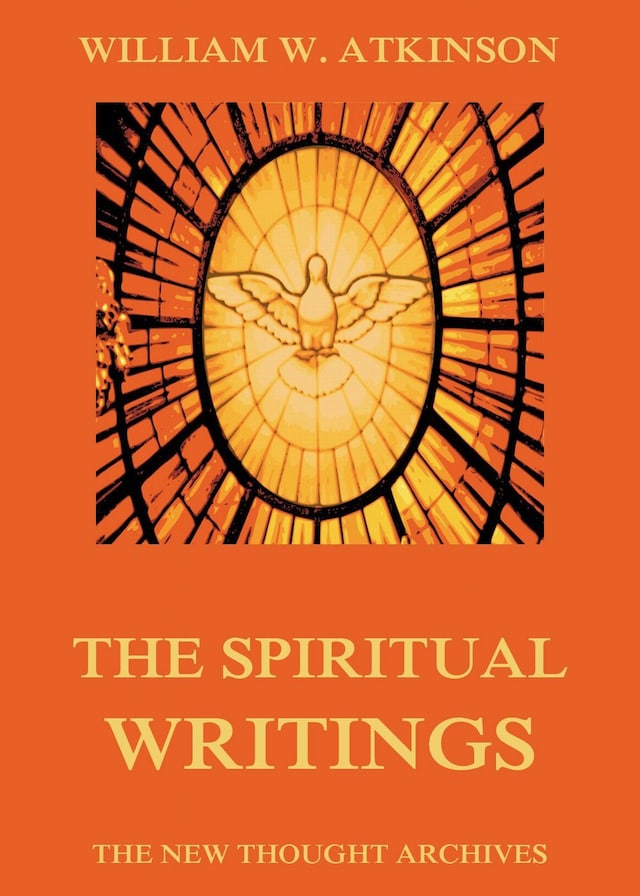 Bokomslag for The Spiritual Writings of William Walker Atkinson