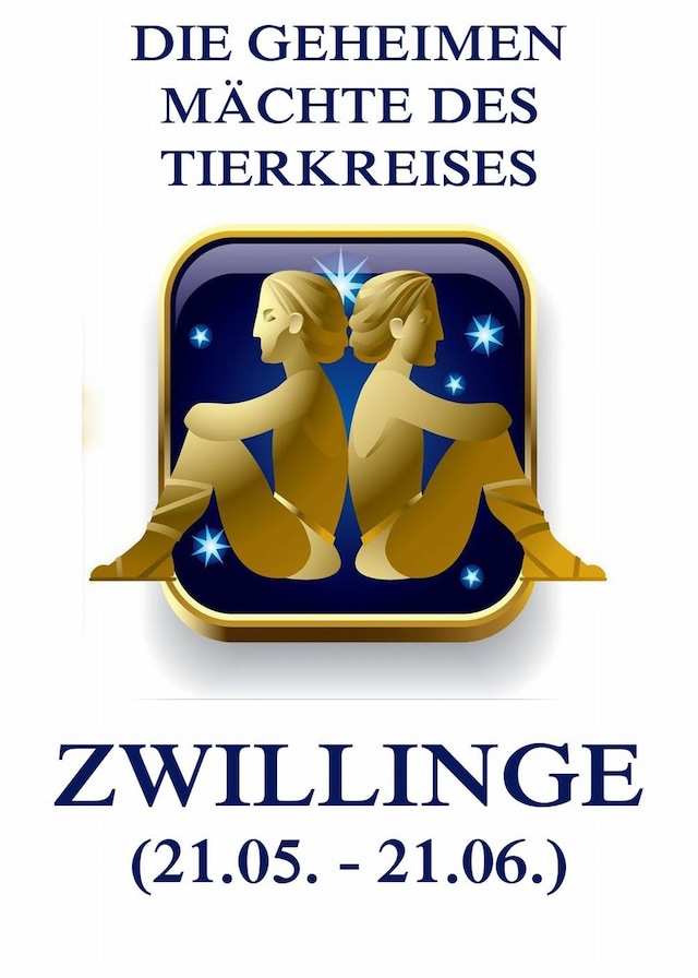 Book cover for Die geheimen Mächte des Tierkreises - Die Zwillinge