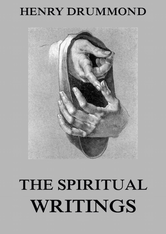 The Spiritual Writings Of Henry Drummond