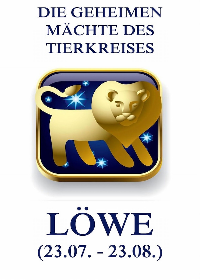 Book cover for Die geheimen Mächte des Tierkreises - Der Löwe