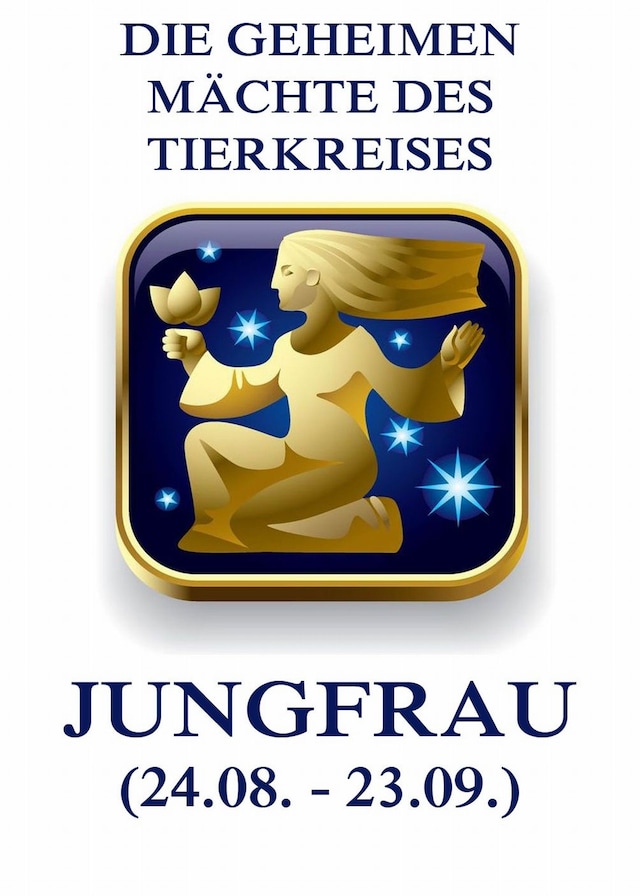 Book cover for Die geheimen Mächte des Tierkreises - Die Jungfrau
