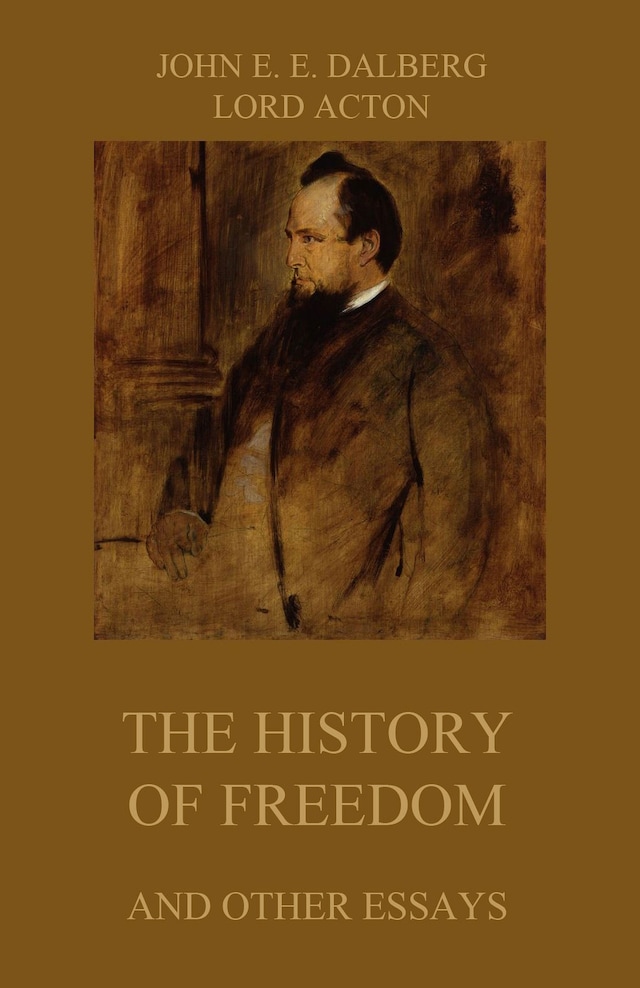 Book cover for The History of Freedom (and other Essays)