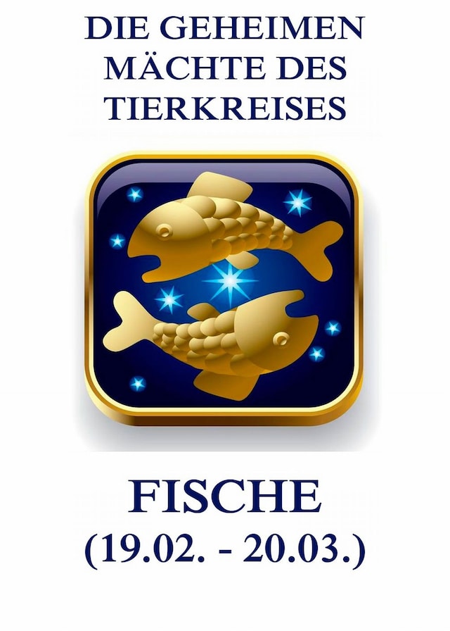 Book cover for Die geheimen Mächte des Tierkreises - Die Fische
