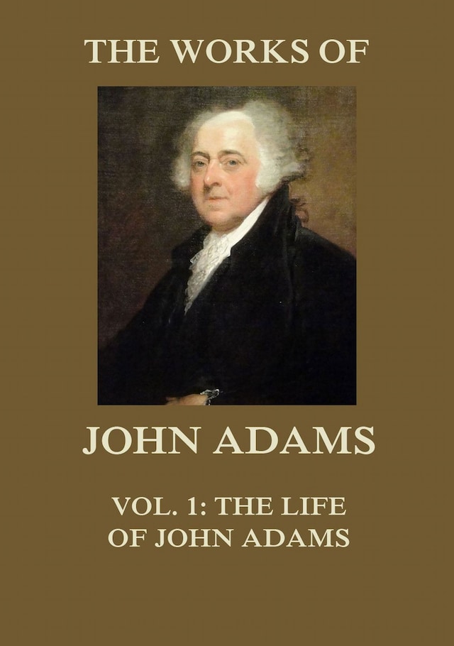 Kirjankansi teokselle The Works of John Adams Vol. 1