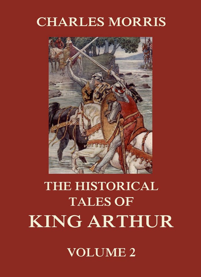 Book cover for The Historical Tales of King Arthur, Vol. 2