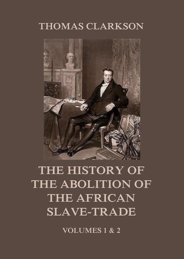 Kirjankansi teokselle The History of the Abolition of the African Slave-Trade