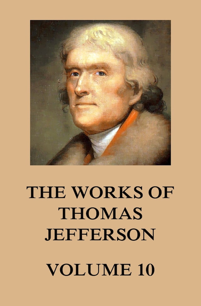 Book cover for The Works of Thomas Jefferson