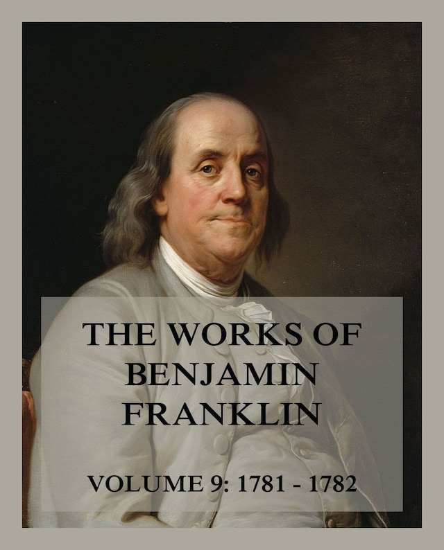 Book cover for The Works of Benjamin Franklin, Volume 9