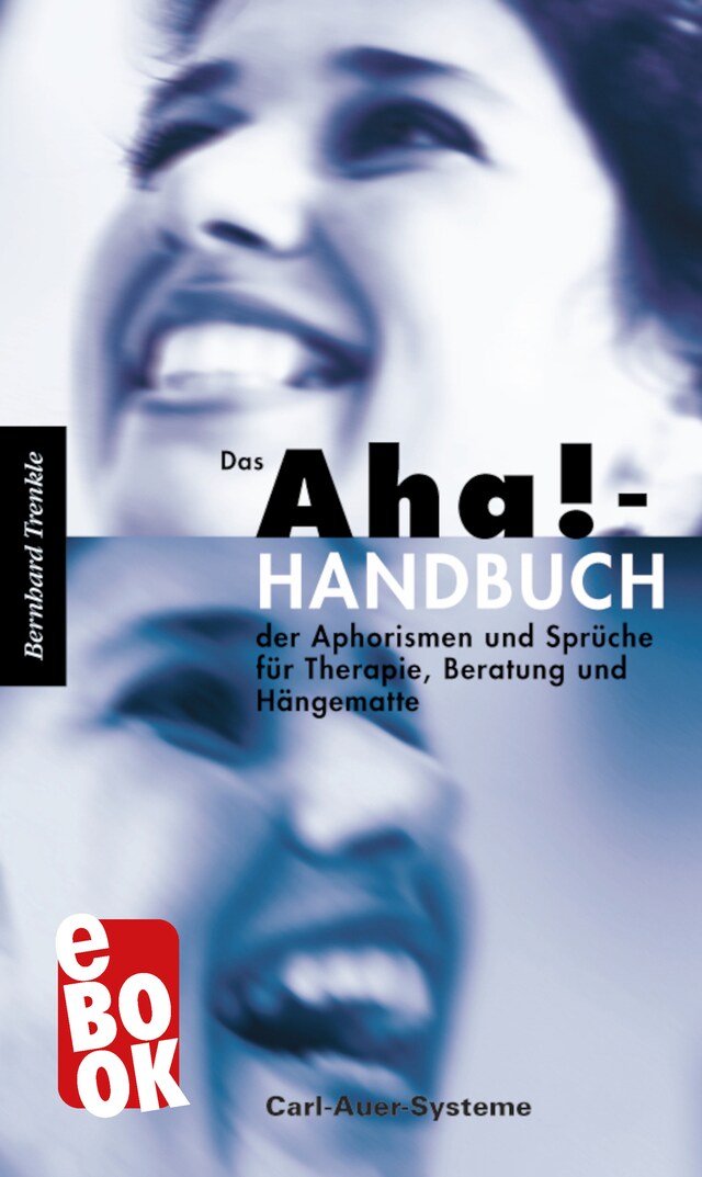 Bokomslag for Das Aha!-Handbuch der Aphorismen und Sprüche Therapie, Beratung und Hängematte