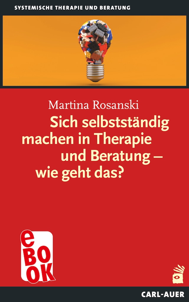 Kirjankansi teokselle Sich selbstständig machen in Therapie und Beratung – wie geht das?