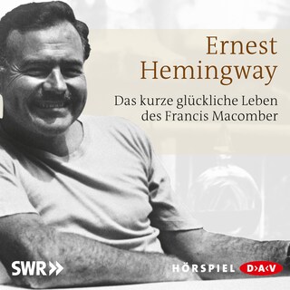 Das kurze und glückliche Leben des Francis Macomber als Hörbuch