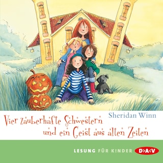 Vier zauberhafte Schwestern und ein Geist aus alten Zeiten als Hörbuch