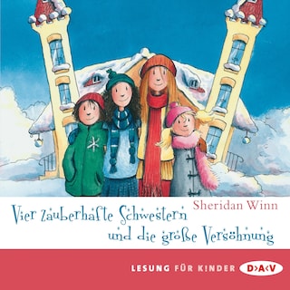 Vier zauberhafte Schwestern und die große Versöhnung als Hörbuch