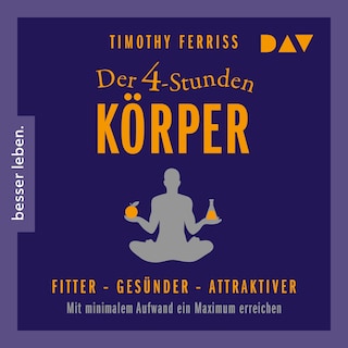 Der 4-Stunden-Körper. Mit minimalem Aufwand ein Maximum erreichen als Hörbuch