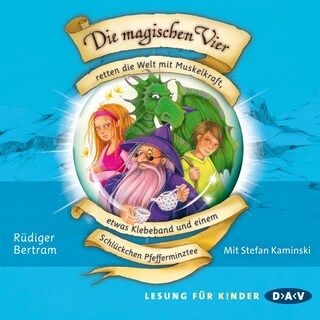 Die magischen Vier retten die Welt mit Muskelkraft, etwas Klebeband und einem Schlückchen Pfefferminztee als Hörbuch