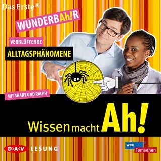 Wissen macht Ah! WunderbAh!r – Verblüffende Alltagsphänomene als Hörbuch