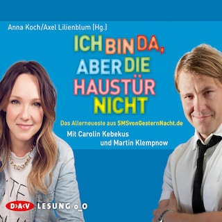 Ich bin da, aber die Haustür nicht. Das Allerneueste aus SMSvonGesternNacht.de als Hörbuch