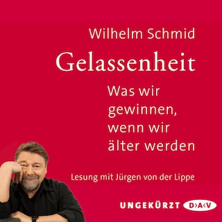 Gelassenheit. Was wir gewinnen, wenn wir älter werden als Hörbuch