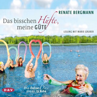 Das bisschen Hüfte, meine Güte. Die Online-Omi muss in Reha als Hörbuch