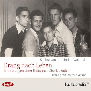 Drang nach Leben. Erinnerungen einer Holocaust-Überlebenden als Hörbuch